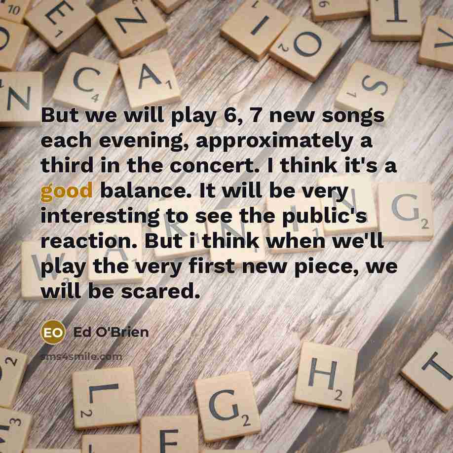 “But we will play 6, 7 new songs each evening,…” quote by Ed O'Brien