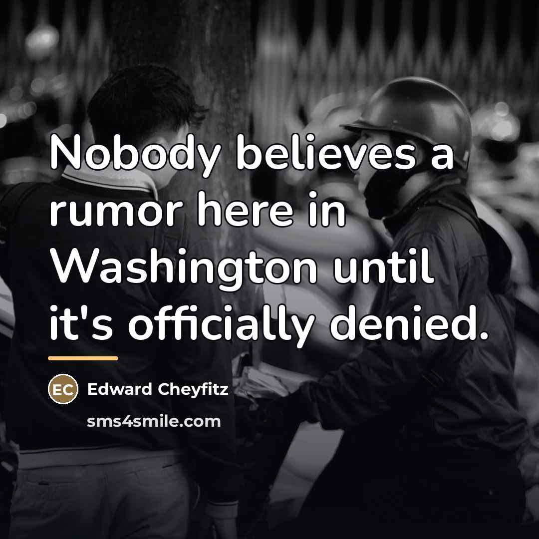 “Nobody believes a rumor here in Washington until it's officially…” quote by Edward Cheyfitz