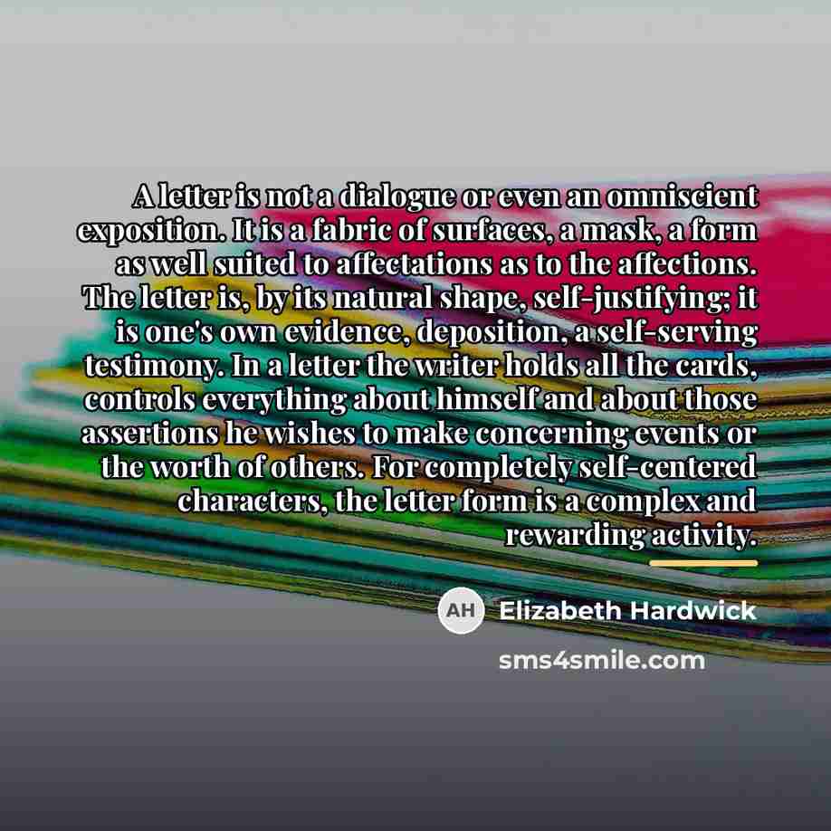 “A letter is not a dialogue or even an omniscient…” quote by Elizabeth Hardwick