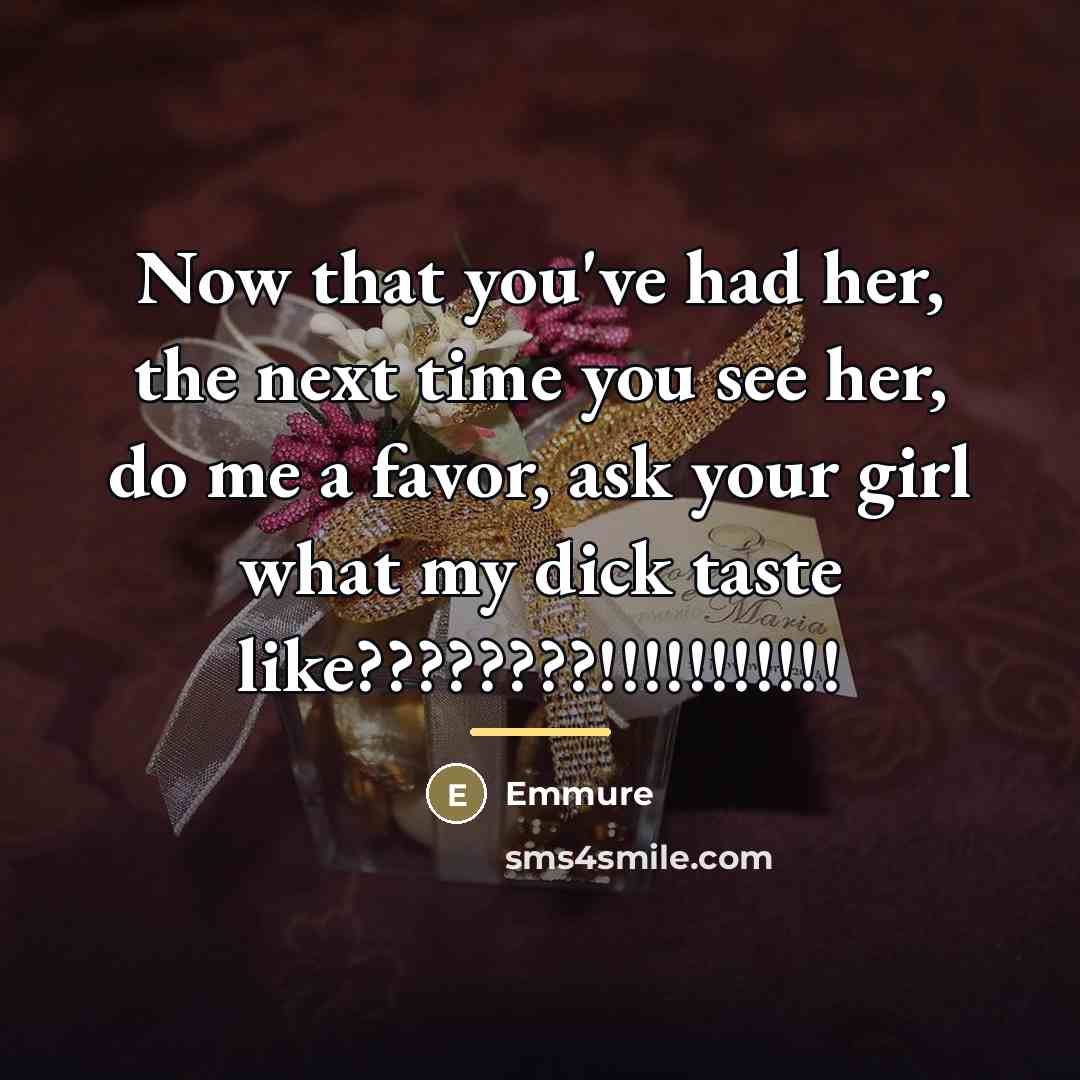 “Now that you've had her, the next time you see…” quote by Emmure