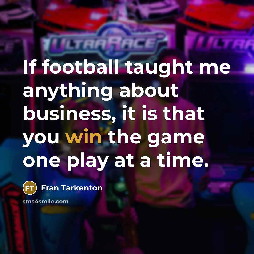“If football taught me anything about business, it is that…” quote by Fran Tarkenton