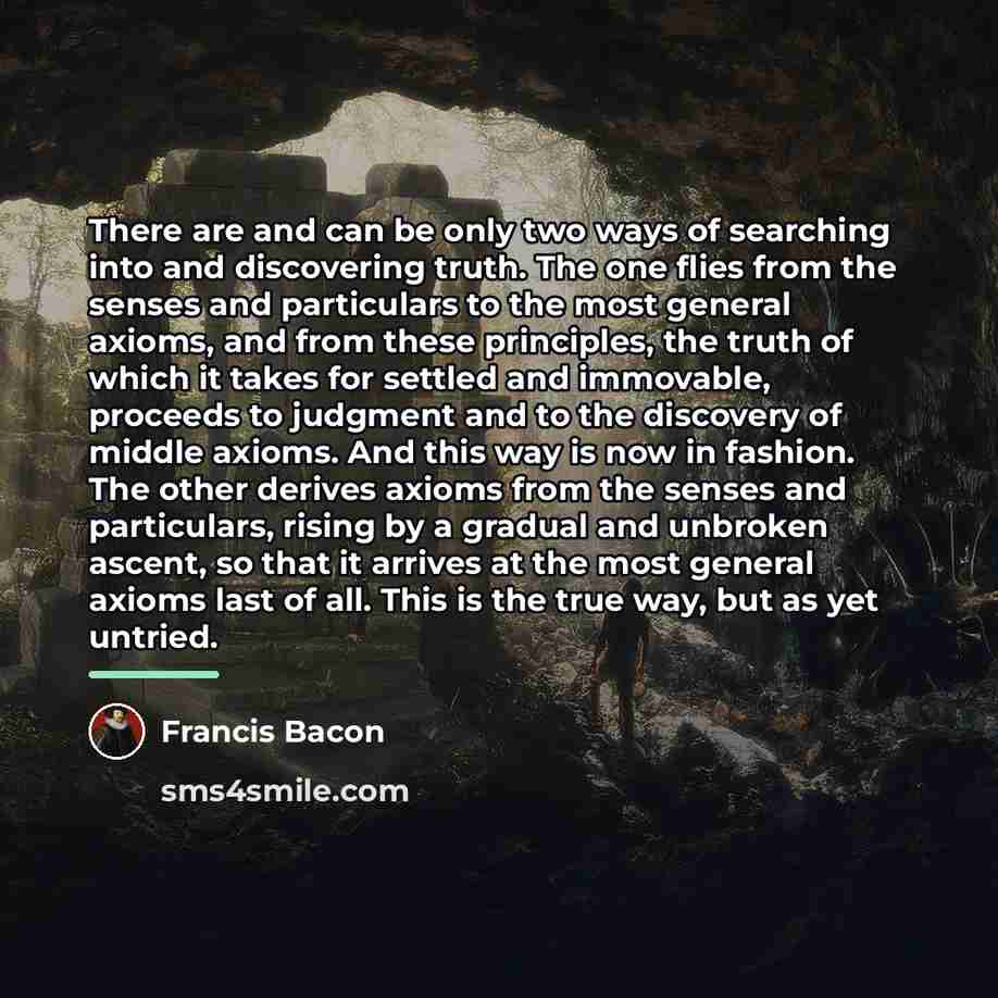 “There are and can be only two ways of searching…” quote by Francis Bacon