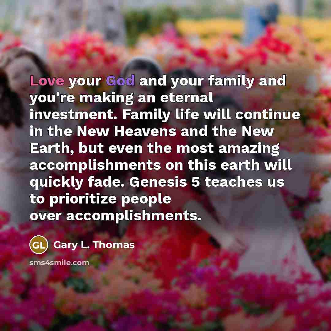 “Love your God and your family and you're making an…” quote by Gary L. Thomas