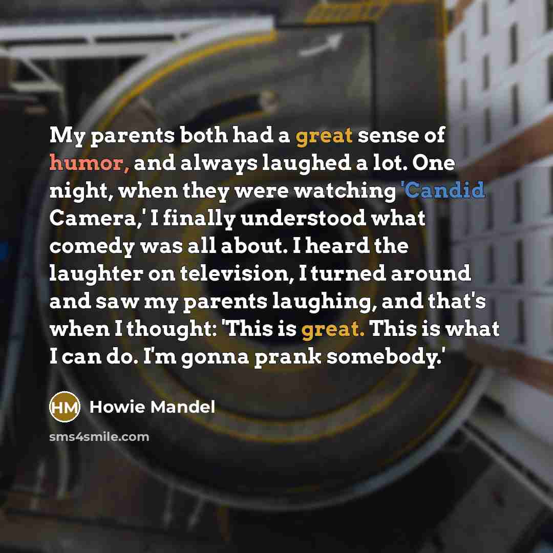 “My parents both had a great sense of humor, and…” quote by Howie Mandel
