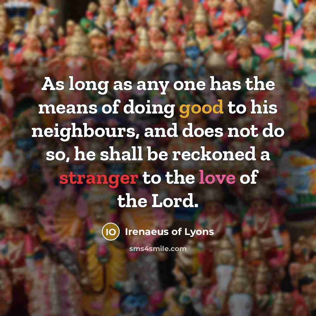 “As long as any one has the means of doing…” quote by Irenaeus of Lyons