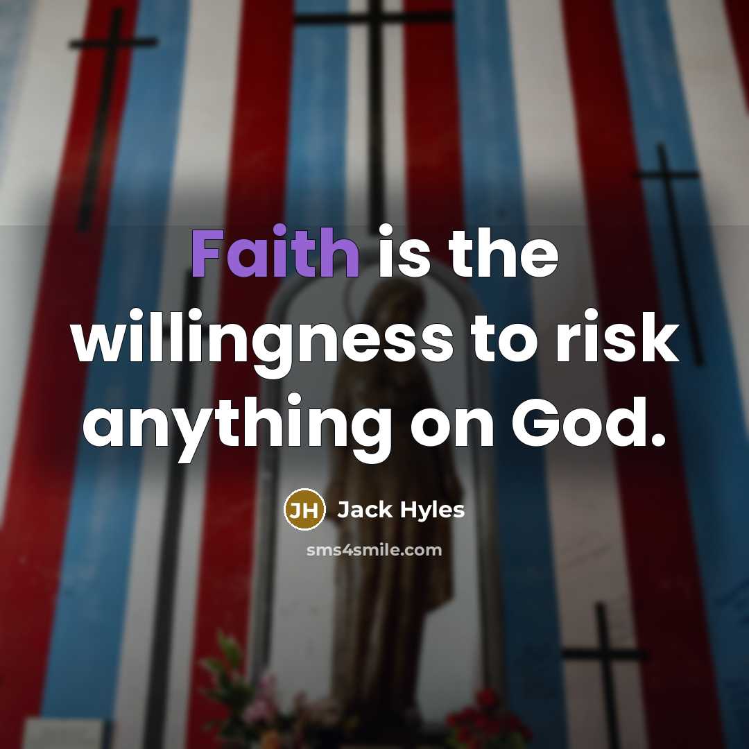 “Faith is the willingness to risk anything on God.…” quote by Jack Hyles