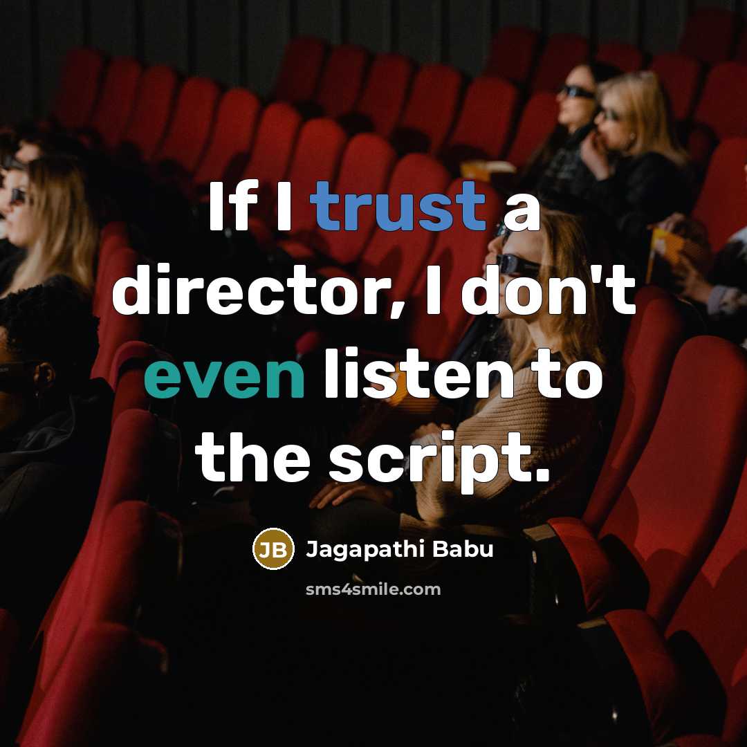 “If I trust a director, I don't even listen to…” quote by Jagapathi Babu
