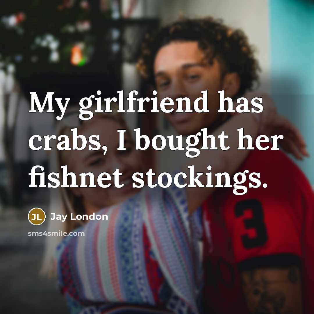 “My girlfriend has crabs, I bought her fishnet stockings.…” quote by Jay London