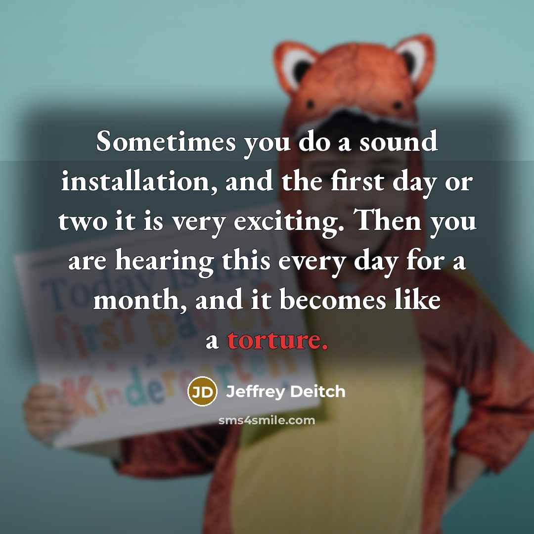 “Sometimes you do a sound installation, and the first day…” quote by Jeffrey Deitch