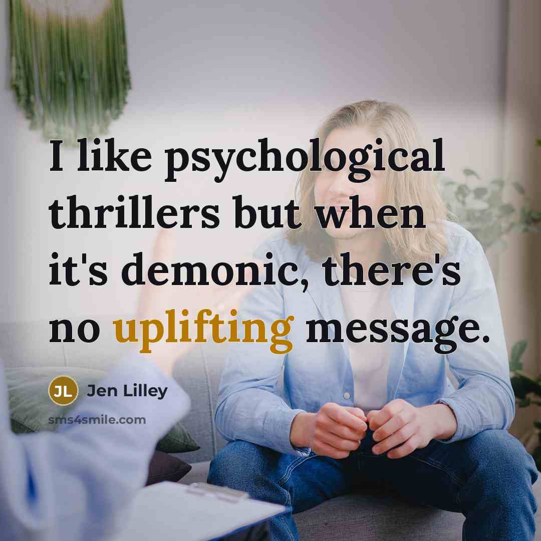 “I like psychological thrillers but when it's demonic, there's no…” quote by Jen Lilley