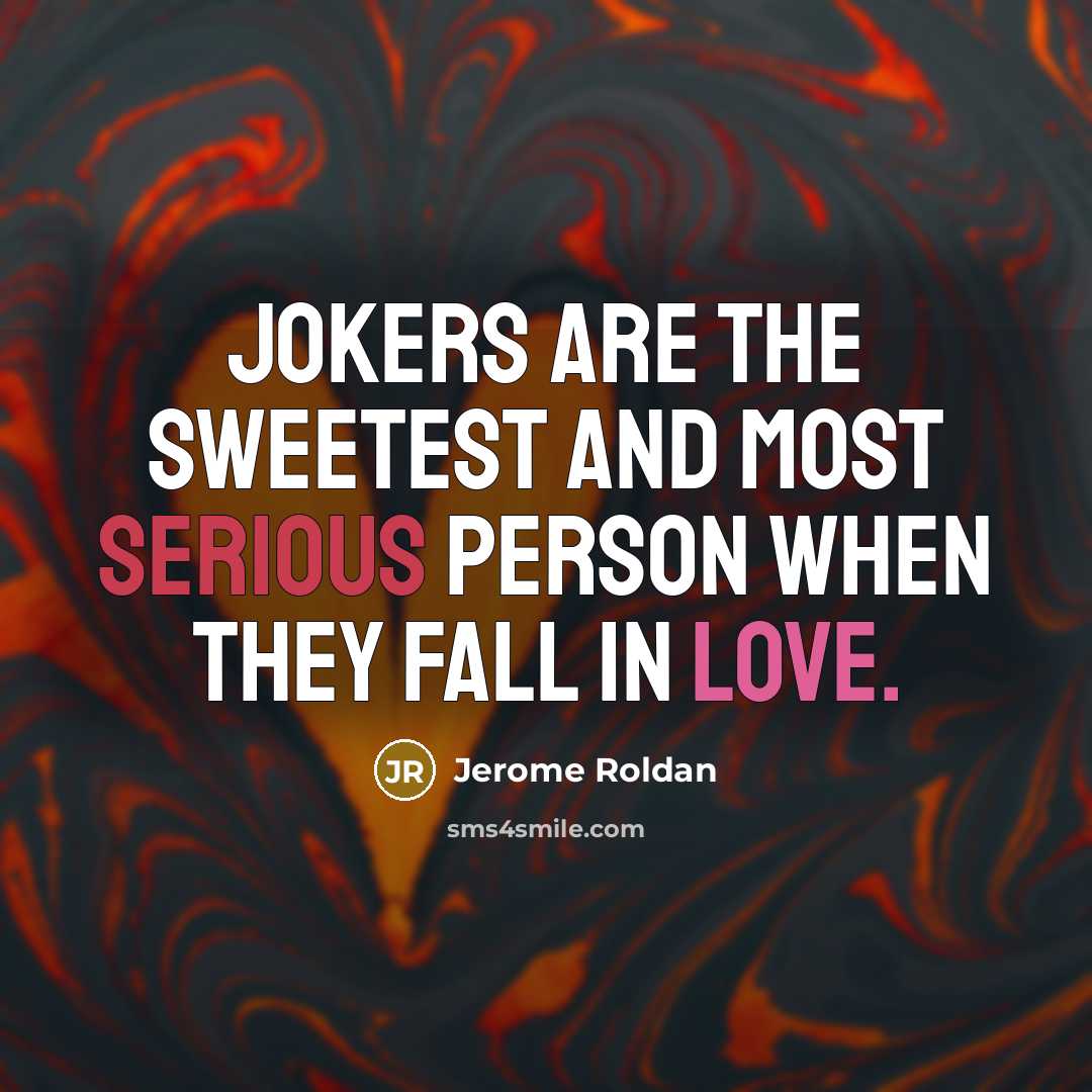 “Jokers are the sweetest and most serious person when they…” quote by Jerome Roldan
