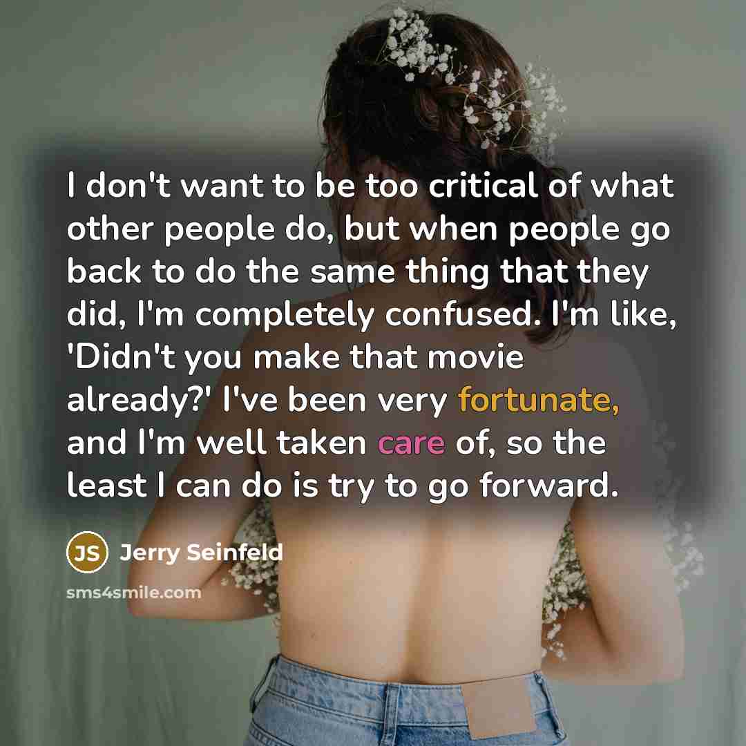 “I don't want to be too critical of what other…” quote by Jerry Seinfeld
