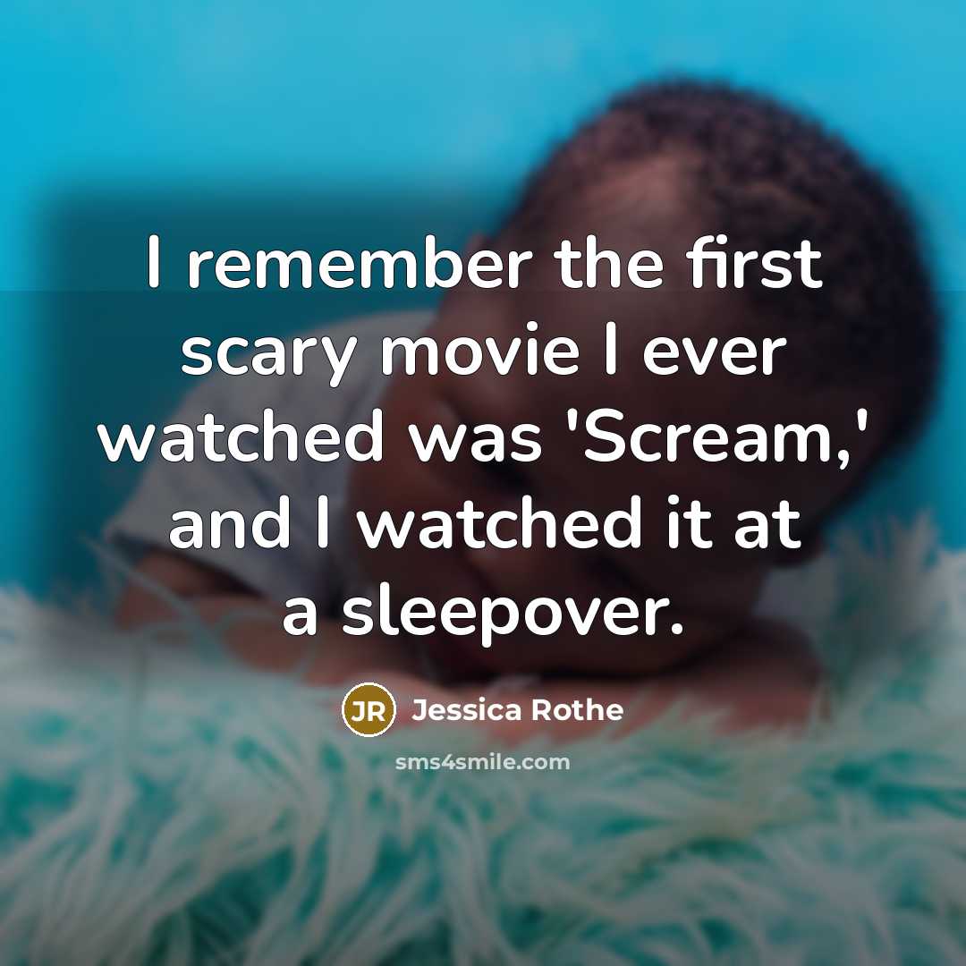 “I remember the first scary movie I ever watched was…” quote by Jessica Rothe