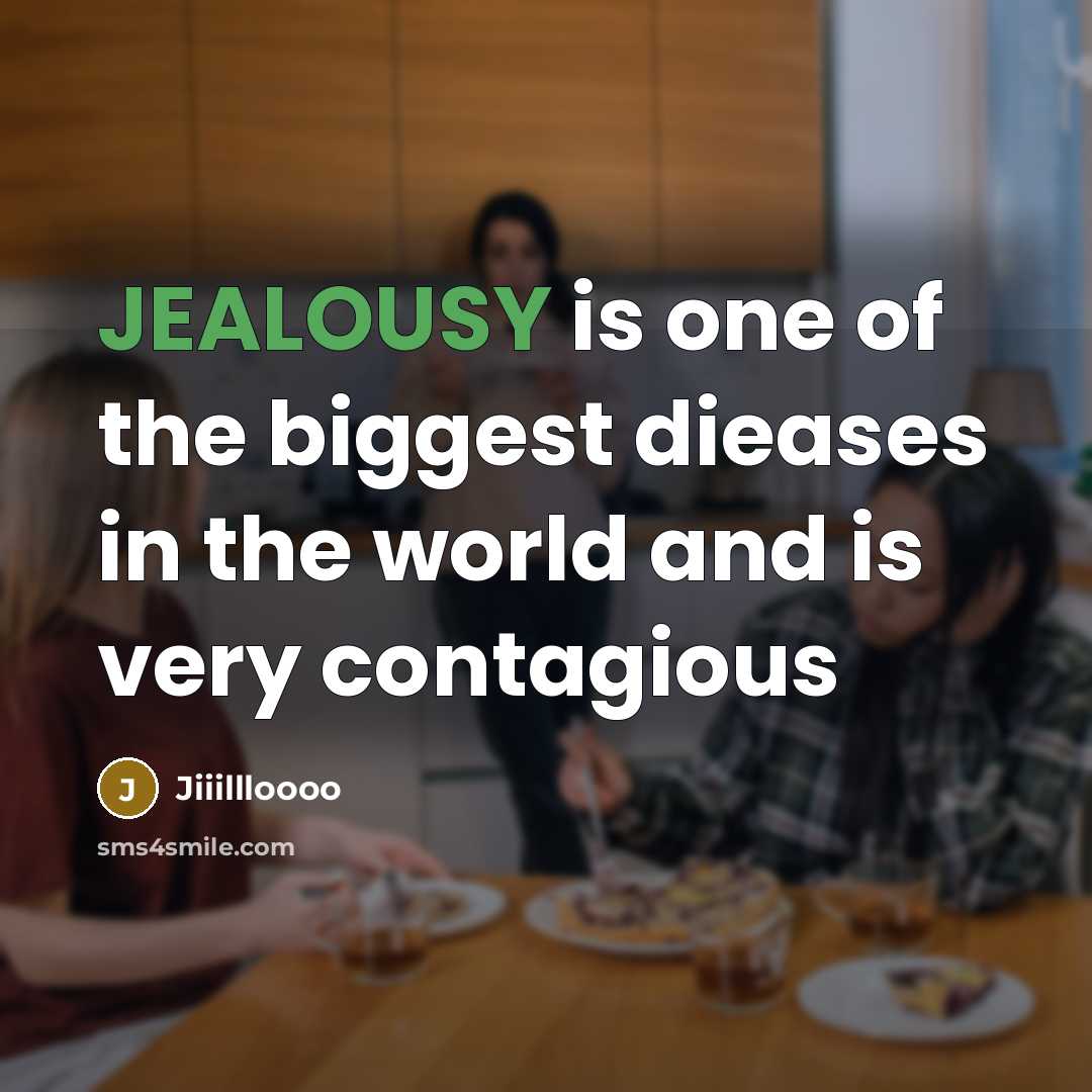 “JEALOUSY is one of the biggest dieases in the world and is very contagious” quote by Jiiillloooo