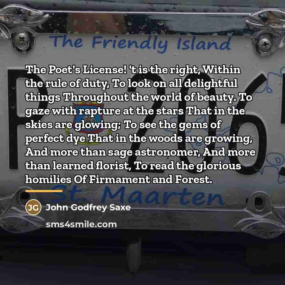 “The Poet's License! 't is the right, Within the rule…” quote by John Godfrey Saxe