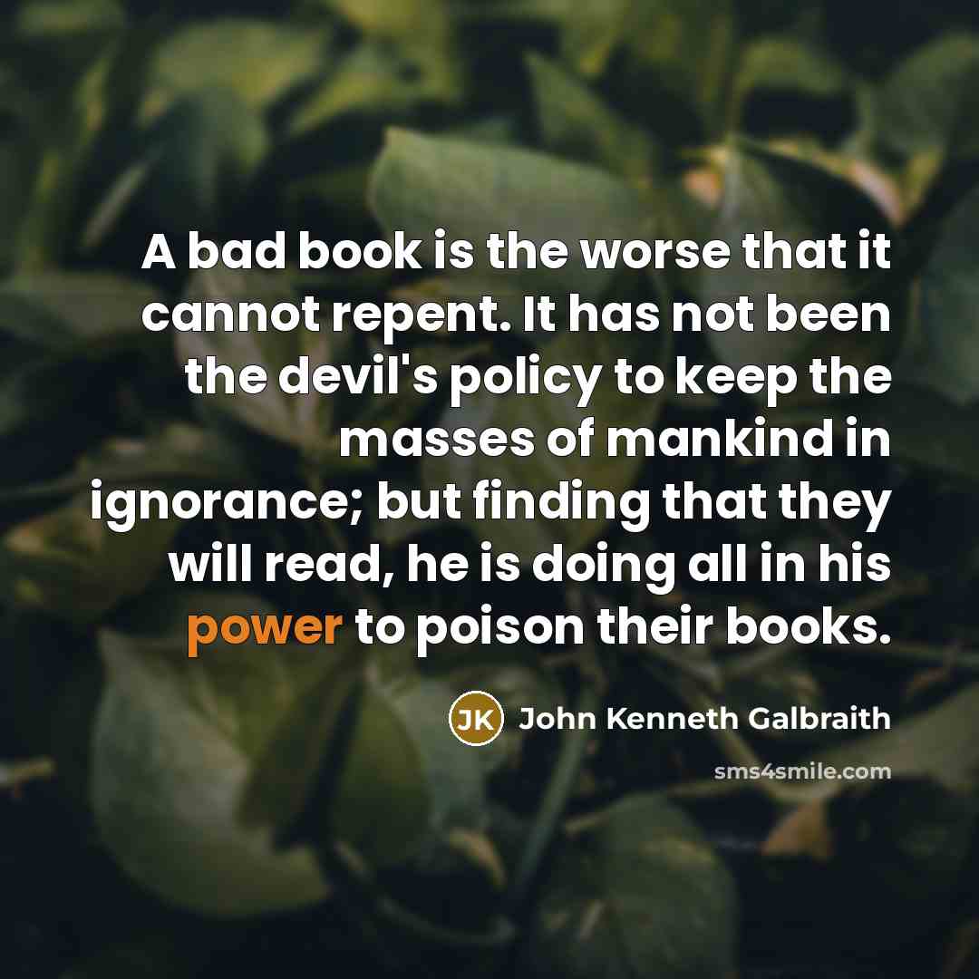 “A bad book is the worse that it cannot repent.…” quote by John Kenneth Galbraith