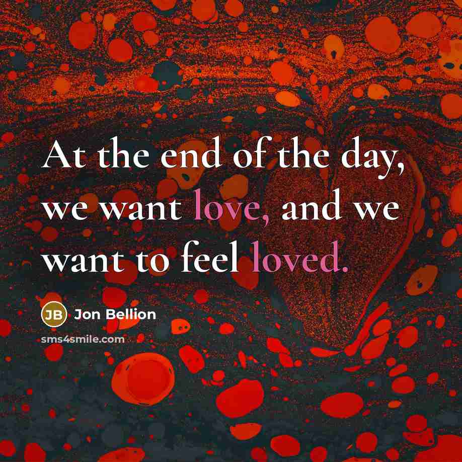“At the end of the day, we want love, and…” quote by Jon Bellion