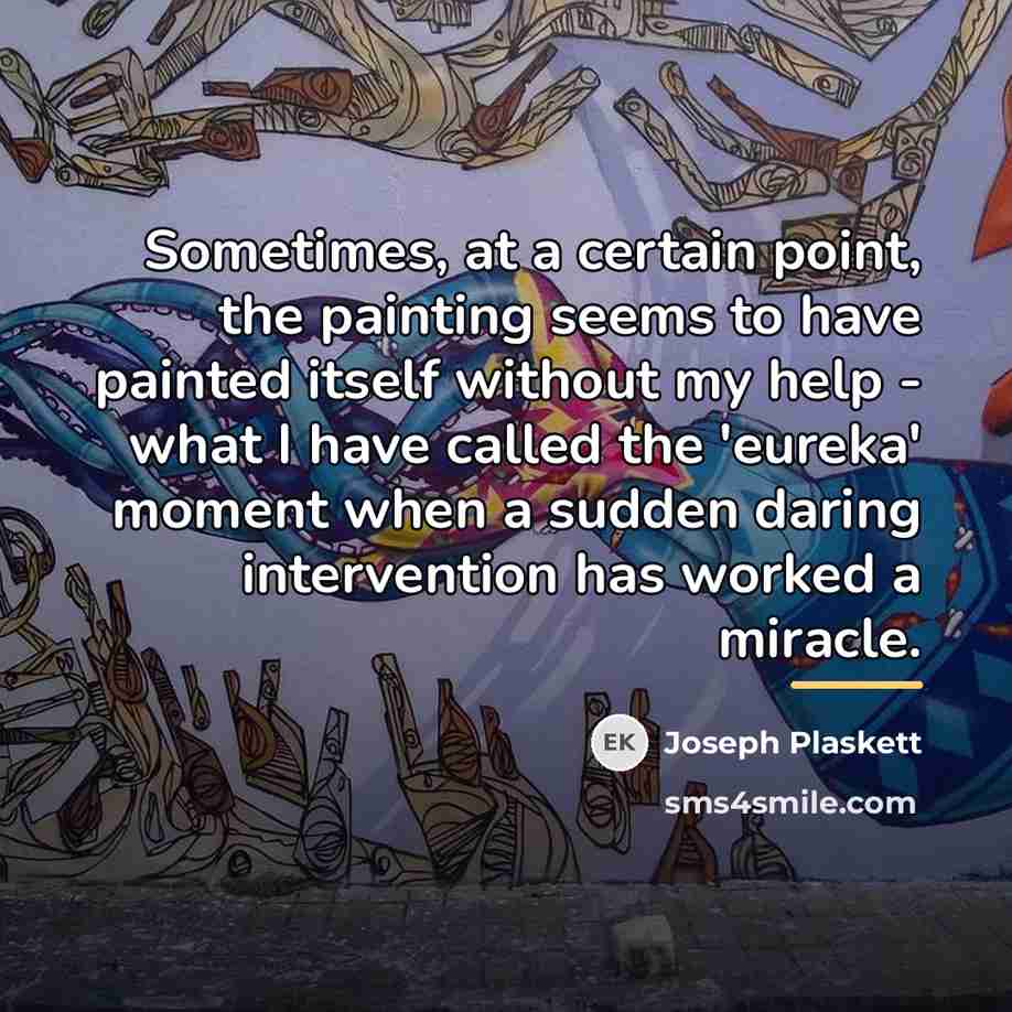“Sometimes, at a certain point, the painting seems to have…” quote by Joseph Plaskett