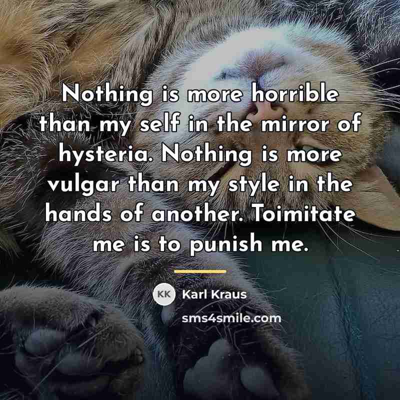 “Nothing is more horrible than my self in the mirror…” quote by Karl Kraus