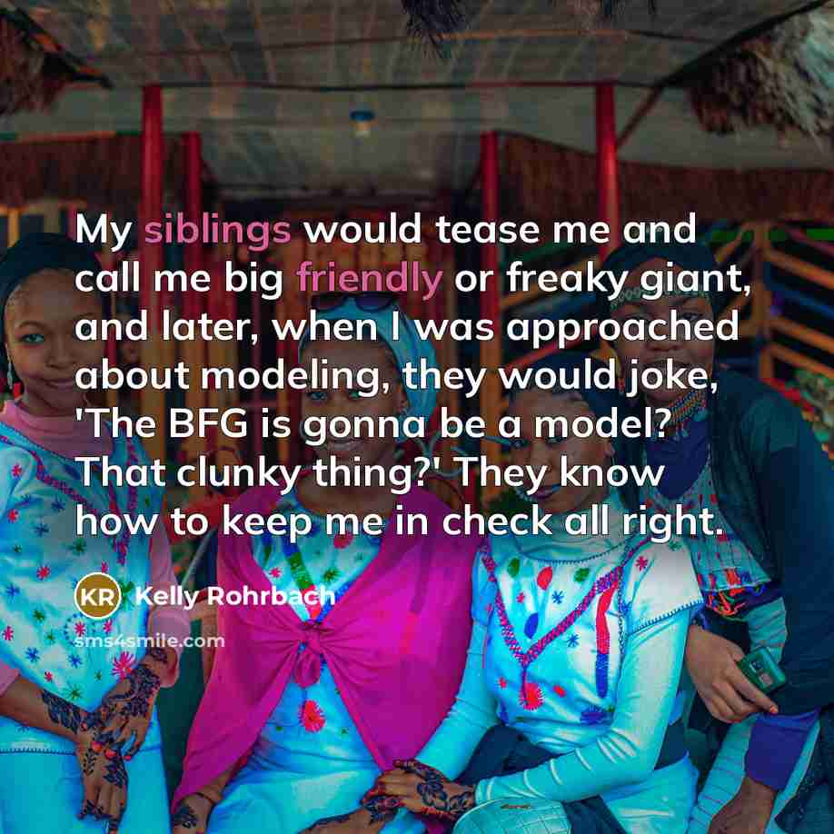 “My siblings would tease me and call me big friendly…” quote by Kelly Rohrbach