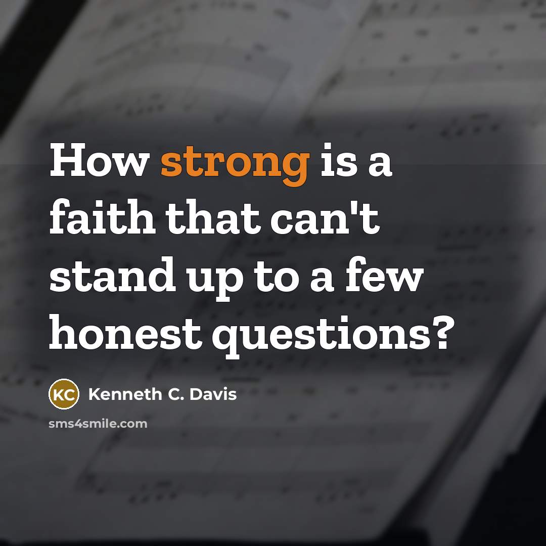 “How strong is a faith that can't stand up to…” quote by Kenneth C. Davis