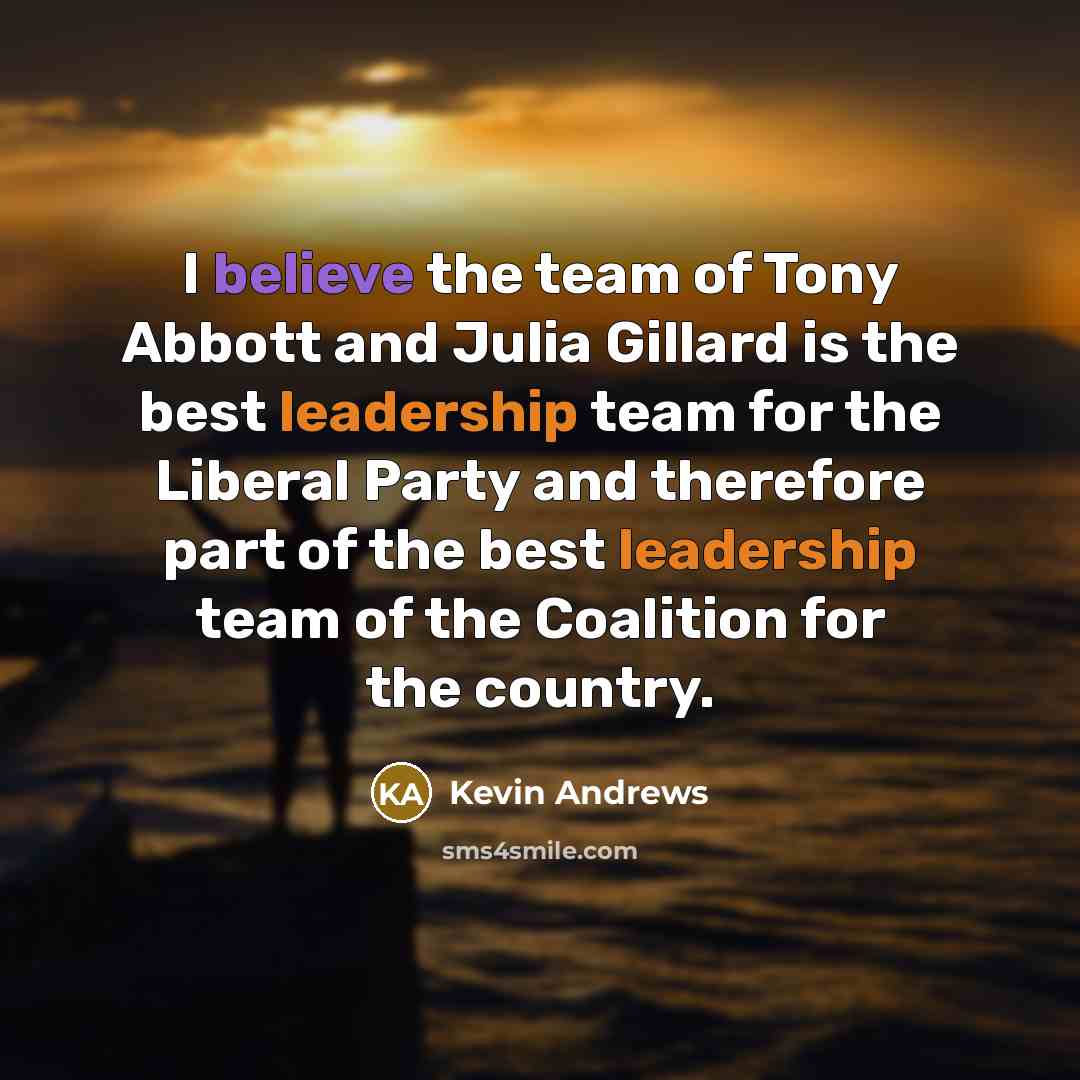 “I believe the team of Tony Abbott and Julia Gillard…” quote by Kevin Andrews