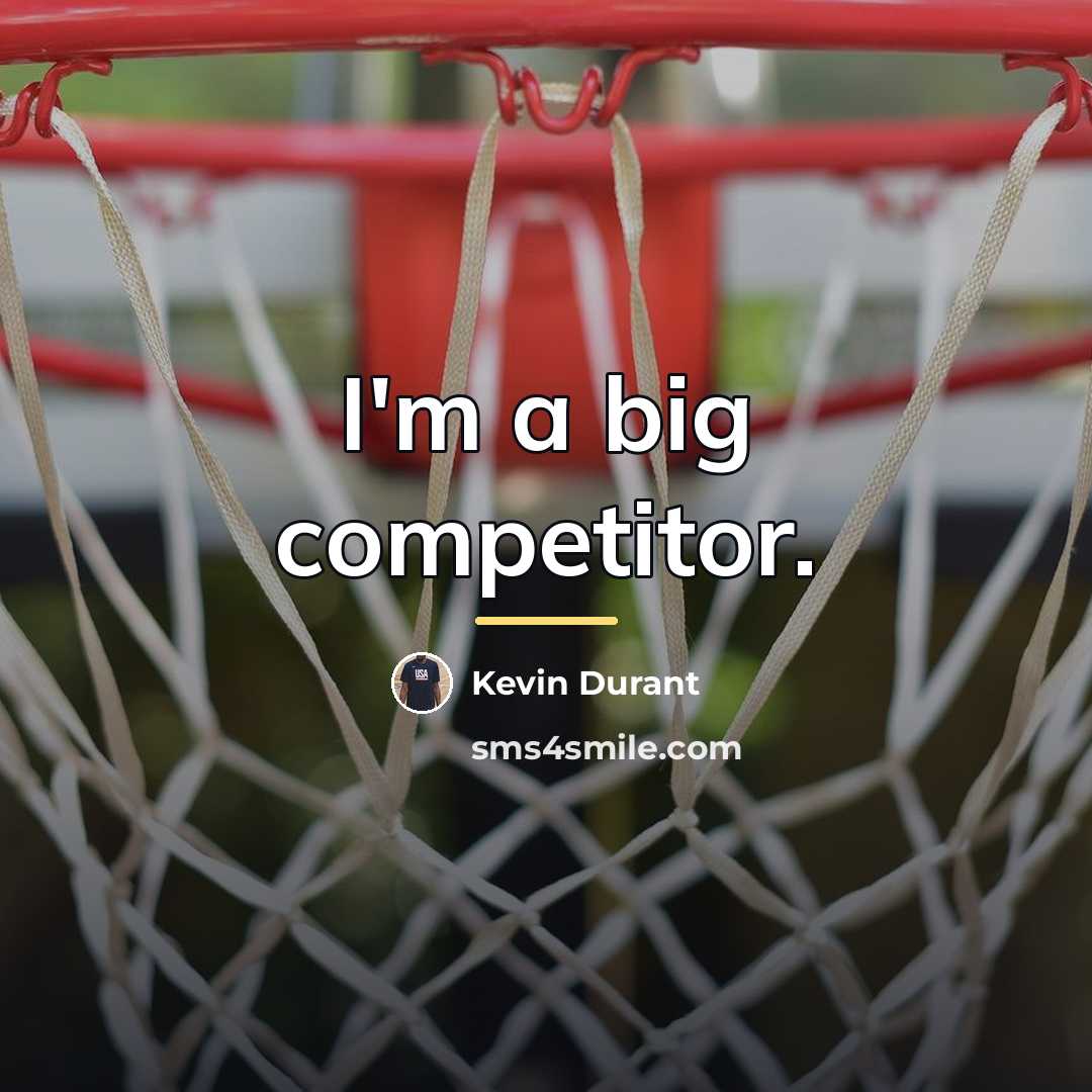 “I'm a big competitor.…” quote by Kevin Durant