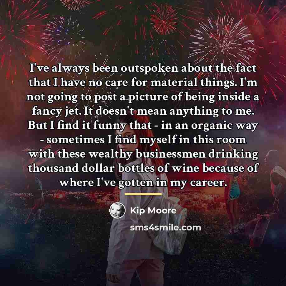 “I've always been outspoken about the fact that I have…” quote by Kip Moore