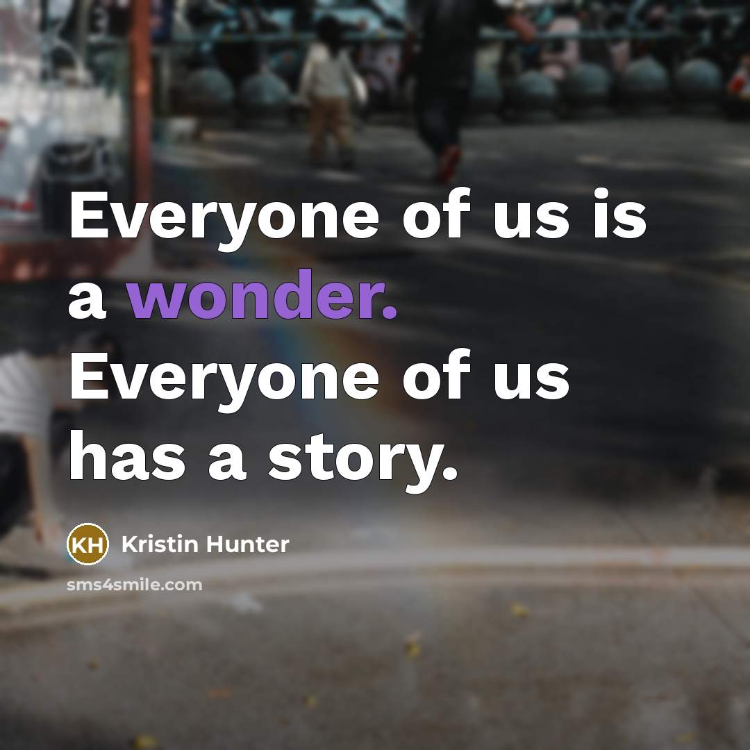 “Everyone of us is a wonder. Everyone of us has…” quote by Kristin Hunter