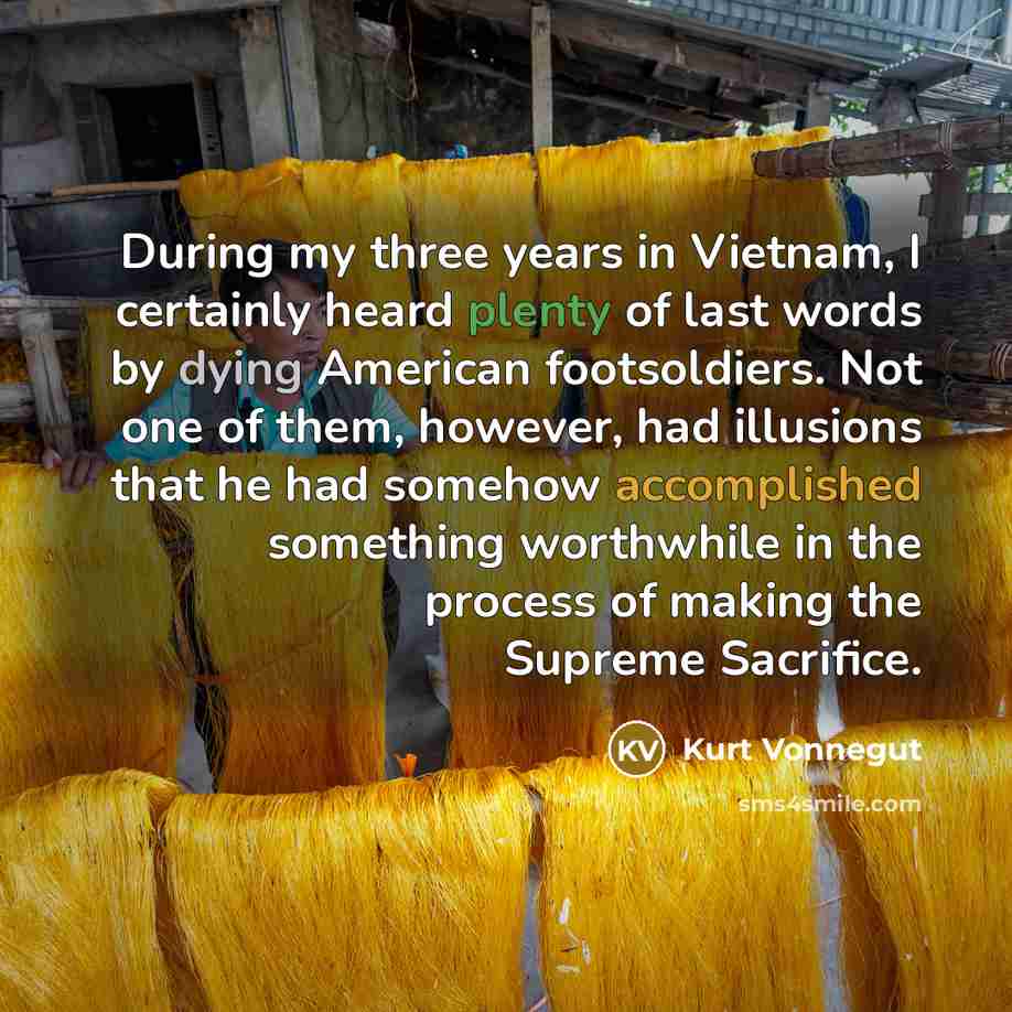 “During my three years in Vietnam, I certainly heard plenty…” quote by Kurt Vonnegut