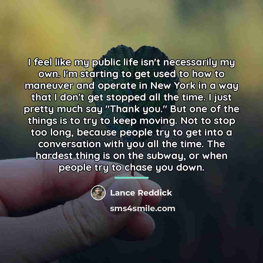 “I feel like my public life isn't necessarily my own.…” quote by Lance Reddick