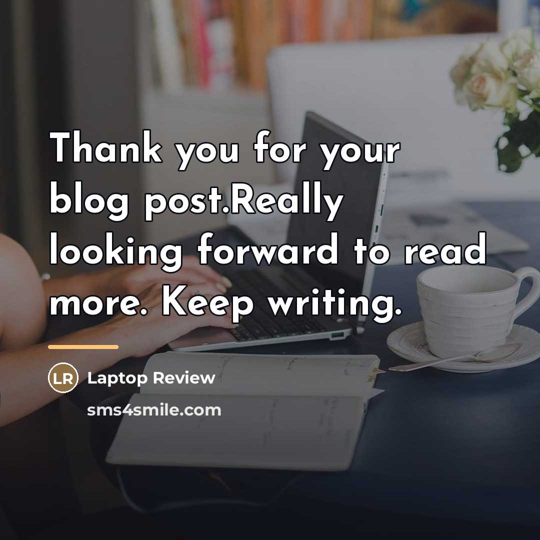 “Thank you for your blog post.Really looking forward to read…” quote by Laptop Review