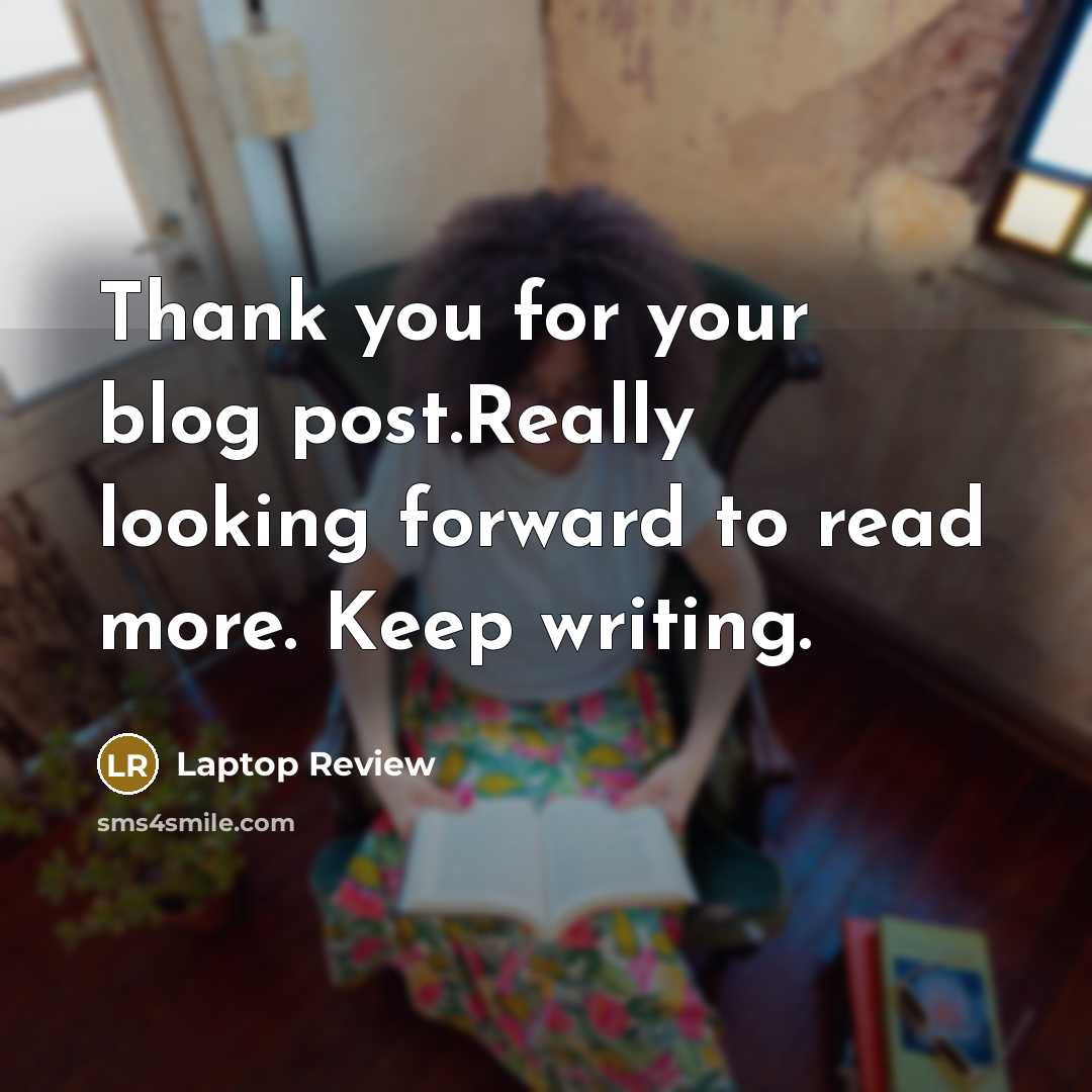 “Thank you for your blog post.Really looking forward to read more. Keep writing.” quote by Laptop Review