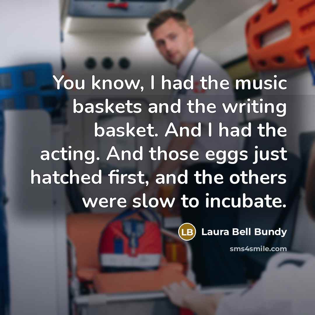 “You know, I had the music baskets and the writing…” quote by Laura Bell Bundy