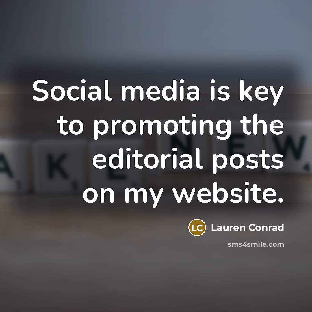 “Social media is key to promoting the editorial posts on…” quote by Lauren Conrad