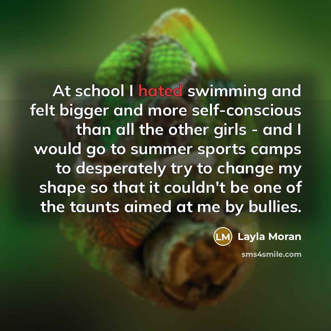 “At school I hated swimming and felt bigger and more…” quote by Layla Moran
