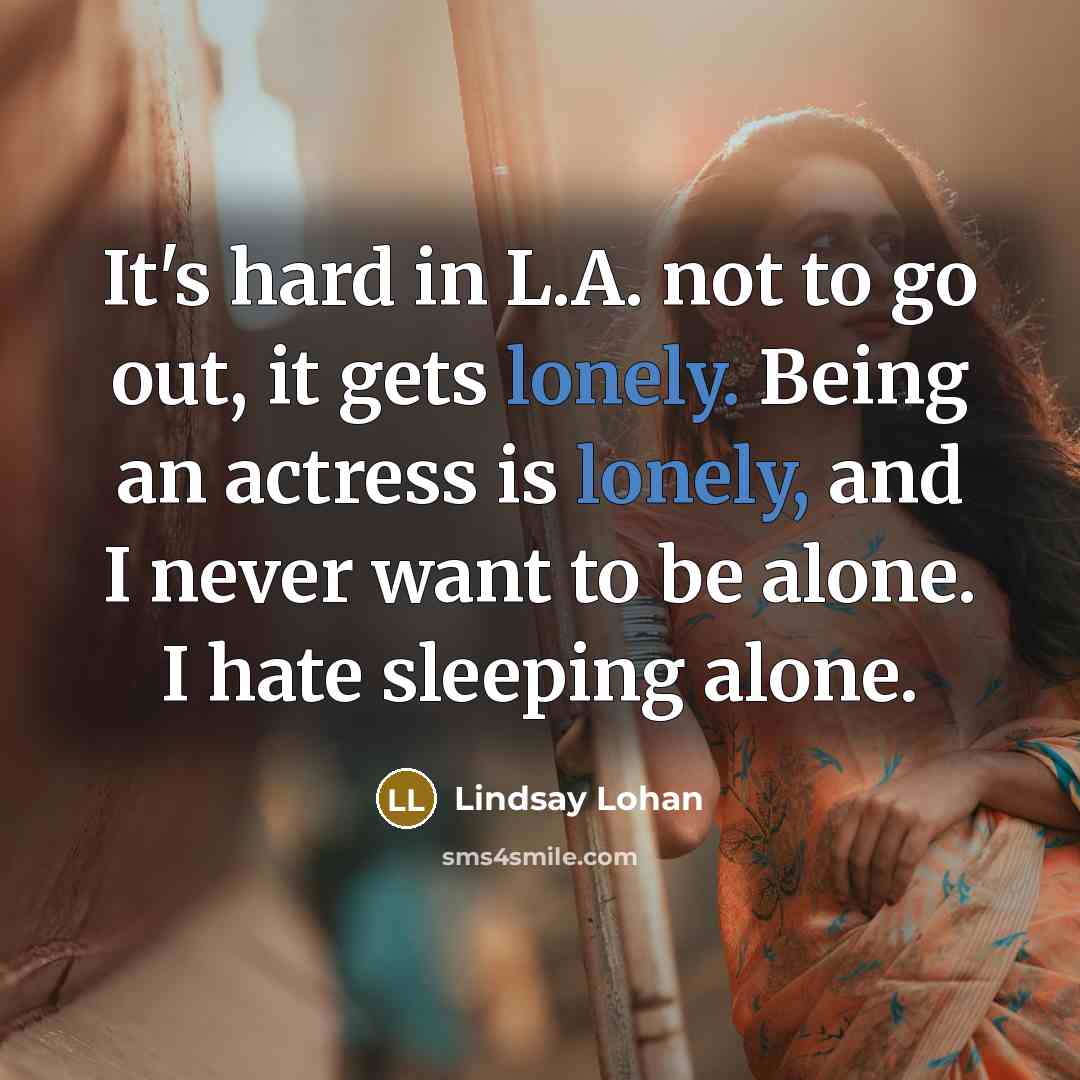 “It's hard in L.A. not to go out, it gets…” quote by Lindsay Lohan