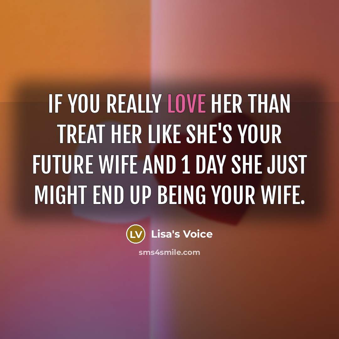 “If you really Love her than treat her like she's…” quote by Lisa's Voice