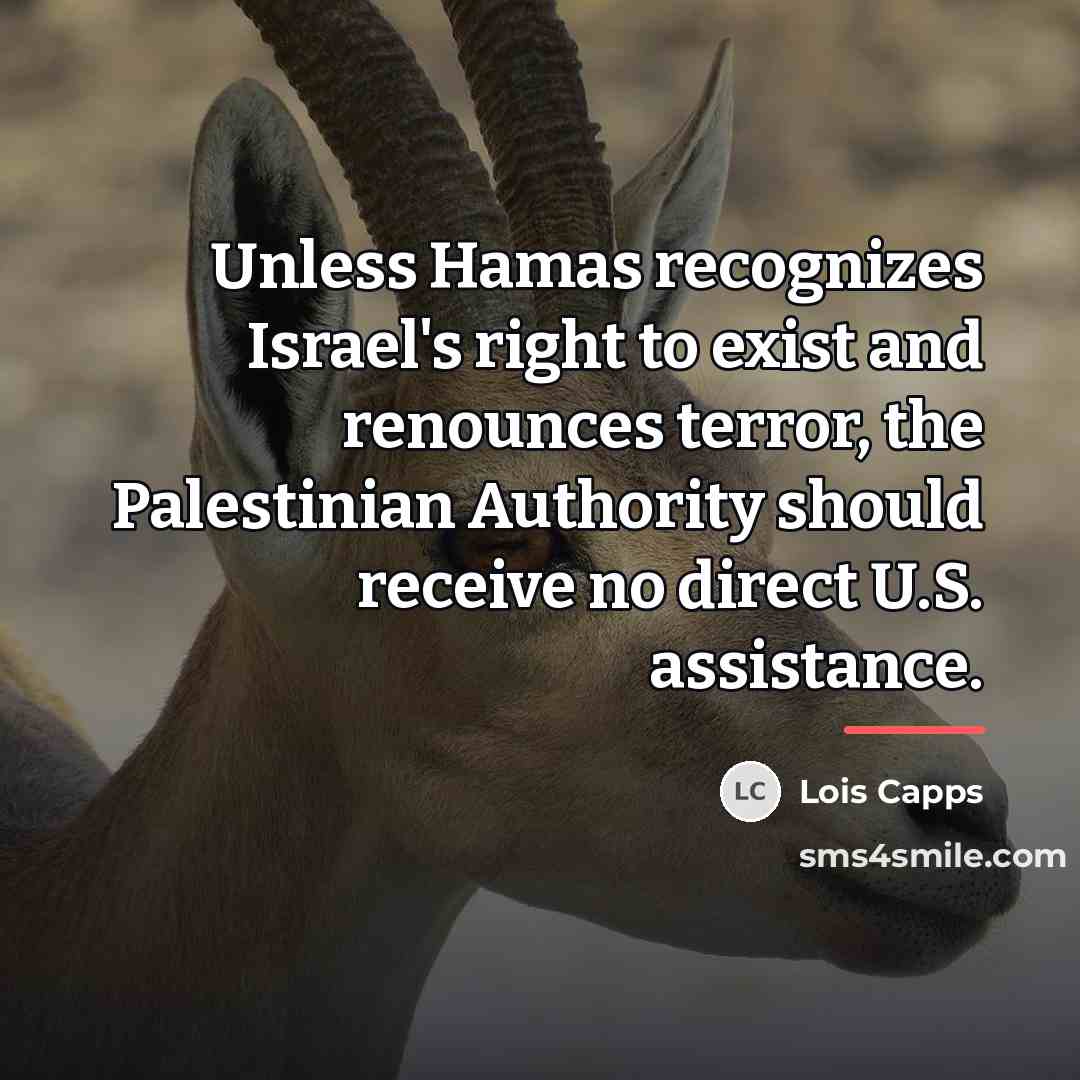 “Unless Hamas recognizes Israel's right to exist and renounces terror,…” quote by Lois Capps