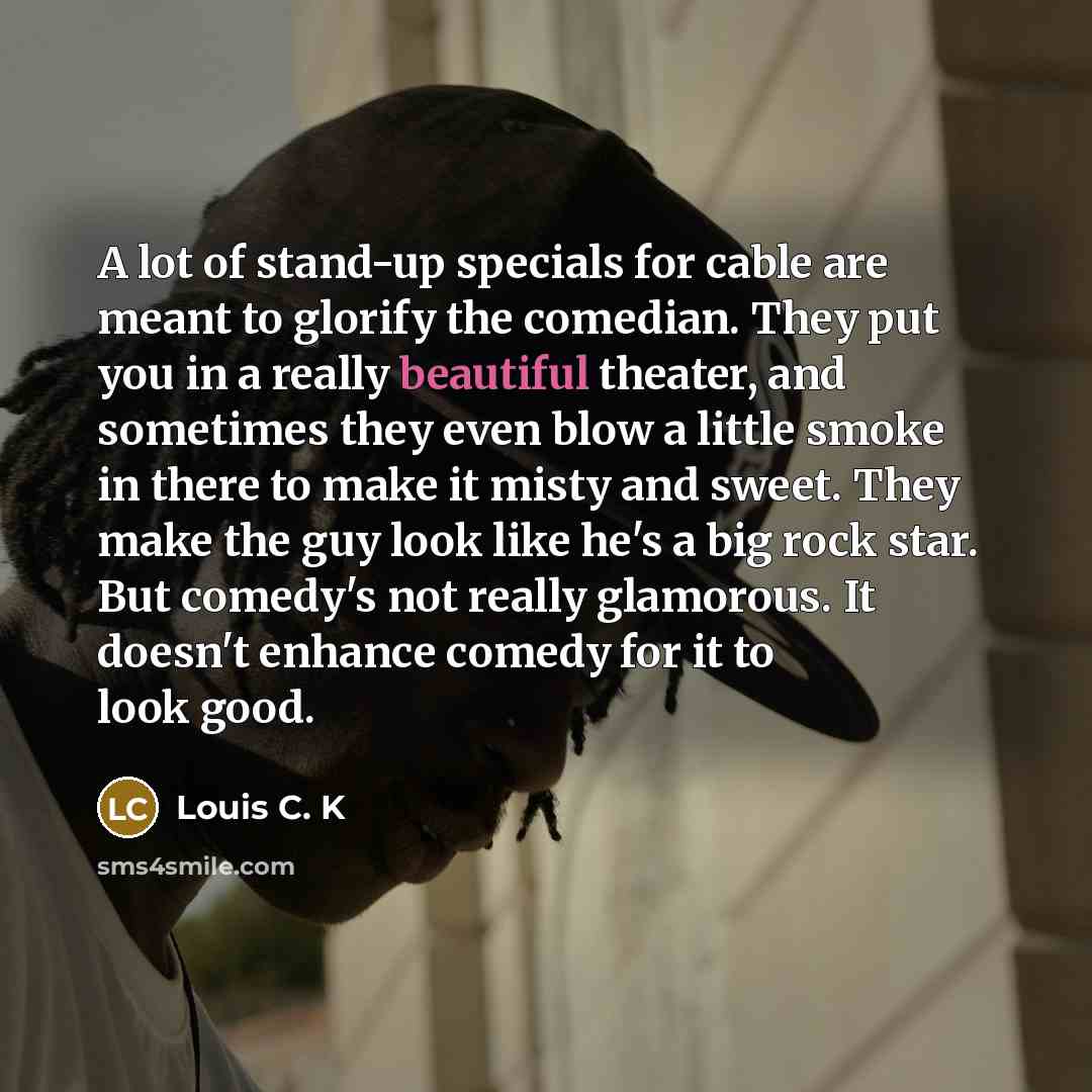 “A lot of stand-up specials for cable are meant to…” quote by Louis C. K