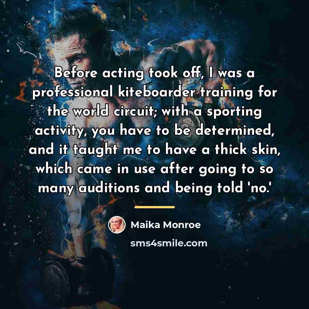 “Before acting took off, I was a professional kiteboarder training…” quote by Maika Monroe