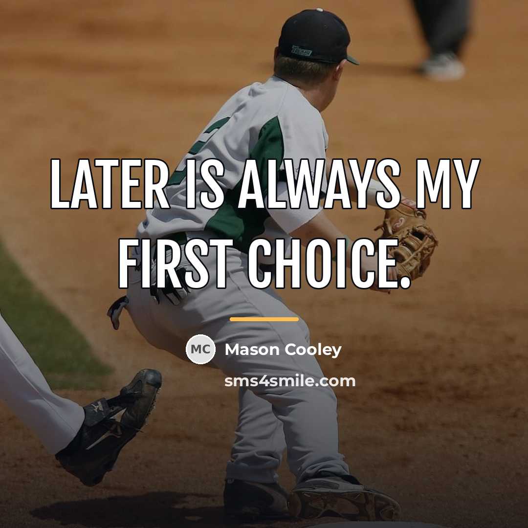 “Later is always my first choice.…” quote by Mason Cooley