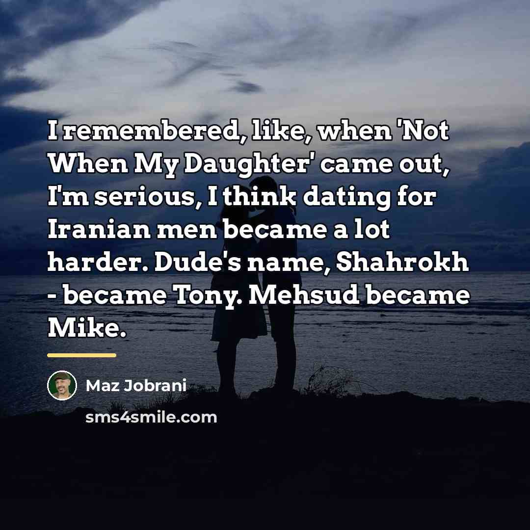 “I remembered, like, when 'Not When My Daughter' came out,…” quote by Maz Jobrani