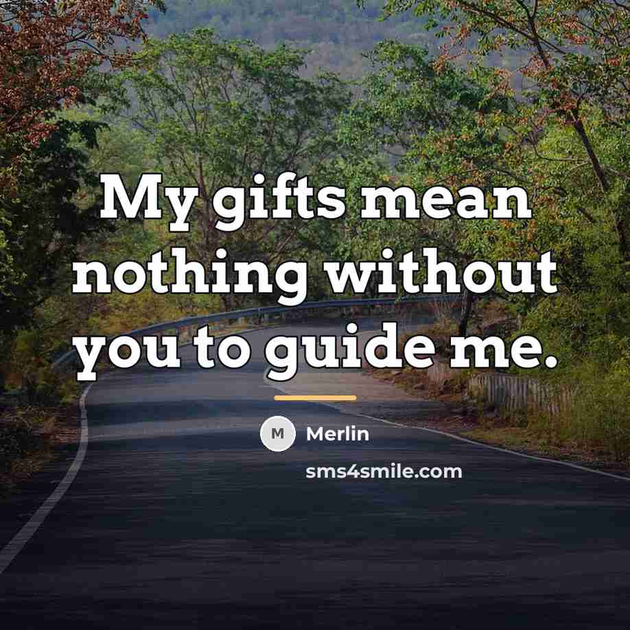 “My gifts mean nothing without you to guide me.…” quote by Merlin