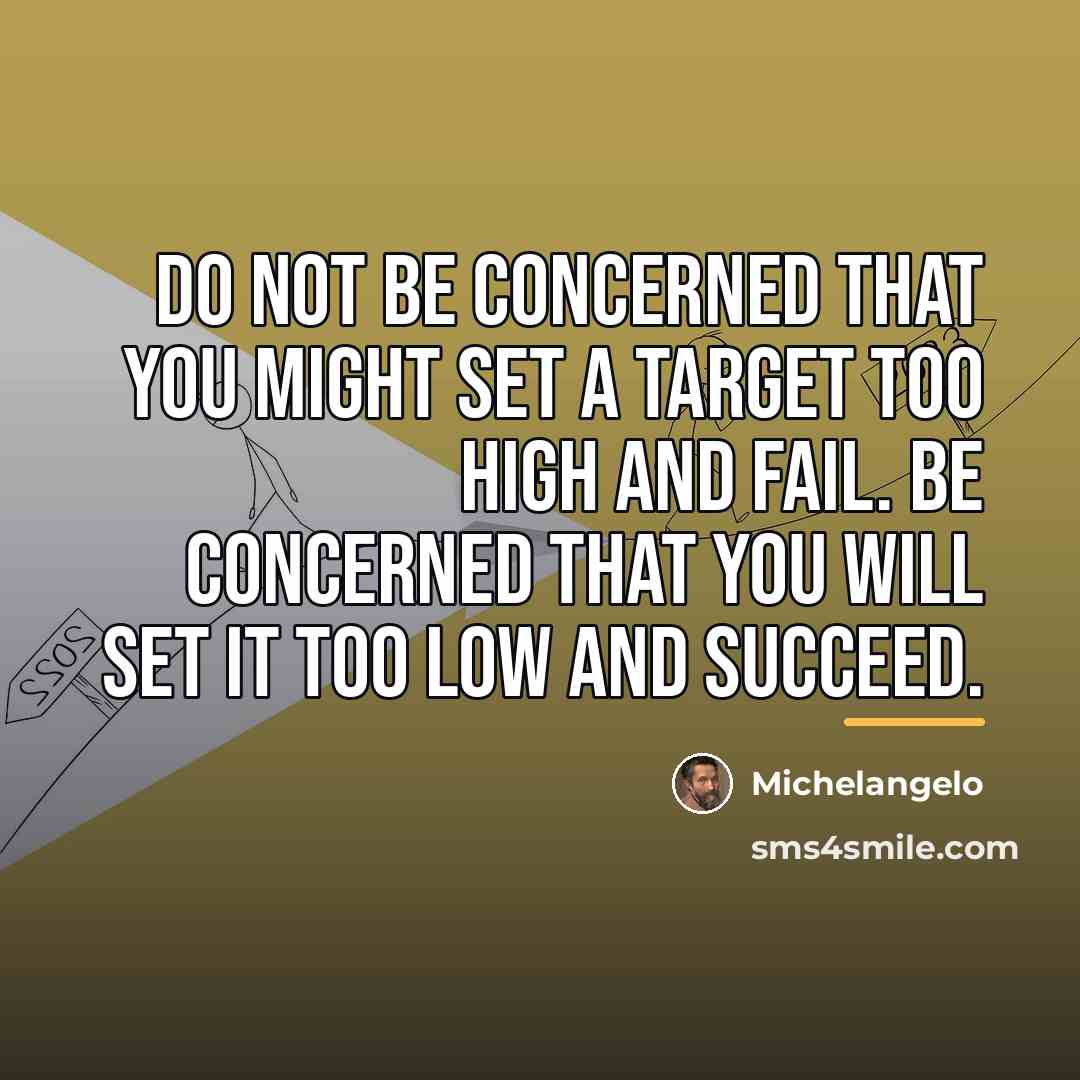 “Do not be concerned that you might set a target…” quote by Michelangelo