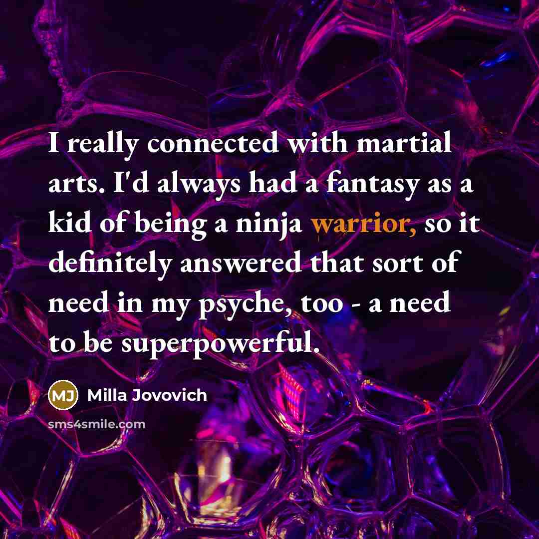 “I really connected with martial arts. I'd always had a…” quote by Milla Jovovich