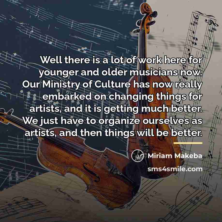 “Well there is a lot of work here for younger…” quote by Miriam Makeba