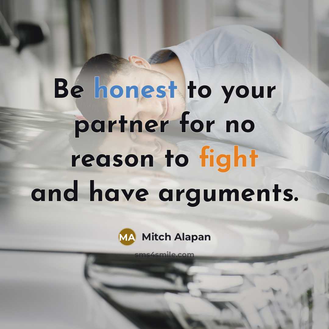 “Be honest to your partner for no reason to fight and have arguments.” quote by Mitch Alapan