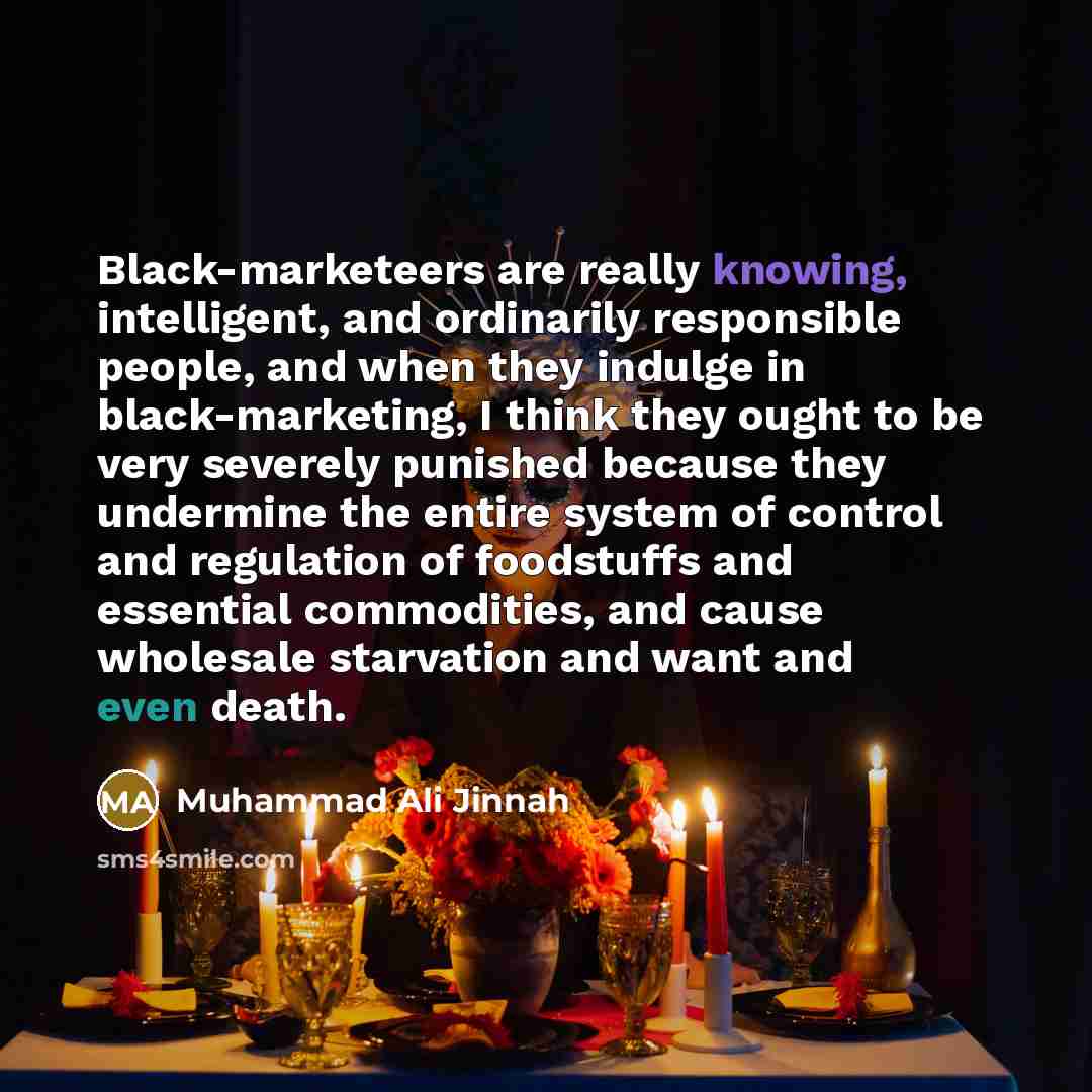 “Black-marketeers are really knowing, intelligent, and ordinarily responsible people, and…” quote by Muhammad Ali Jinnah