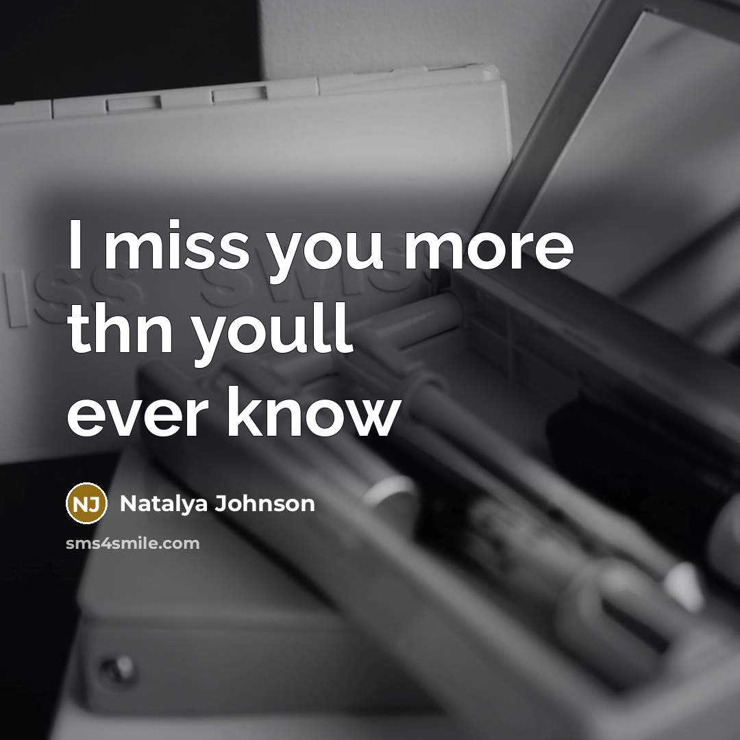 “I miss you more thn youll ever know…” quote by Natalya Johnson